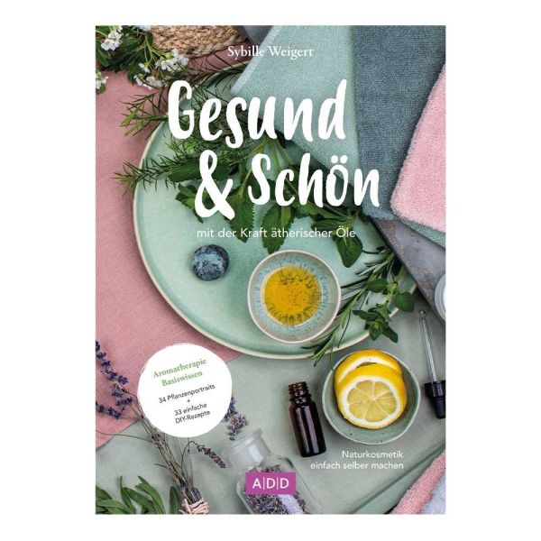 Buch - Gesund &amp; Schön mit der Kraft ätherischer Öle